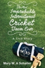 The Most Improbable International Cricket Team Ever: A True Story Cover Image