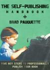The Self-Publishing Handbook By Brad Pauquette Cover Image