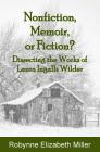 Nonfiction, Memoir, or Fiction?: Dissecting the Works of Laura Ingalls Wilder Cover Image