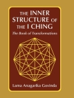 The inner structure of the I ching, the Book of transformations By Lama Anagarika Govinda Cover Image