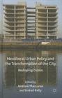 Neoliberal Urban Policy and the Transformation of the City: Reshaping Dublin By A. MacLaren (Editor), S. Kelly (Editor) Cover Image