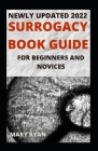 Newly Updated 2022 Surrogacy Book Guide For Beginners And Dummies Cover Image