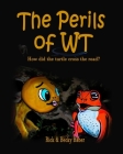 The Perils of WT: How did the turtle cross the road? By Rick &. Becky Baber Cover Image