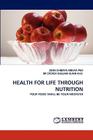 Health for Life Through Nutrition By John Chibaya Mbuya, Steven William Gunn Cover Image