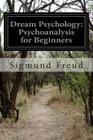 Dream Psychology: Psychoanalysis for Beginners By M. D. Eder (Translator), Sigmund Freud Cover Image