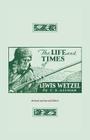The Life and Times of Lewis Wetzel: Revised and Second Edition By Clarence Brent Allman Cover Image