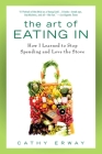 The Art of Eating In: How I Learned to Stop Spending and Love the Stove Cover Image
