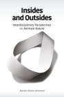 Insides and Outsides: Interdisciplinary Perspectives on Animate Nature By Maxine Sheets-Johnstone Cover Image
