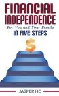 Financial Independence for You and Your Family in Five Steps By Jasper Ho Cover Image
