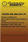 Review and Analysis Of: Vishen Lakhiani?s: : The Code of the Extraordinary Mind: 10 Unconventional Laws to Redefine Your Life and Succeed On Y By Summary Shorts Cover Image