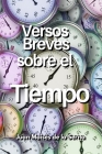 Versos Breves Sobre El Tiempo By Juan Moisés de la Serna Cover Image