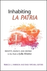 Inhabiting La Patria: Identity, Agency, and Antojo in the Work of Julia Alvarez By Rebecca L. Harrison (Editor), Emily Hipchen (Editor) Cover Image