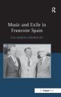 Music and Exile in Francoist Spain By Eva Rodriguez Cover Image