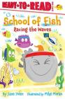 Racing the Waves: Ready-to-Read Level 1 (School of Fish) By Jane Yolen, Mike Moran (Illustrator) Cover Image
