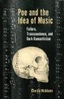 Poe and the Idea of Music: Failure, Transcendence, and Dark Romanticism (Perspectives on Edgar Allan Poe) By Charity McAdams Cover Image