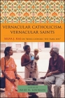 Vernacular Catholicism, Vernacular Saints: Selva J. Raj on Being Catholic the Tamil Way Cover Image