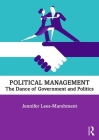 Political Management: The Dance of Government and Politics Cover Image