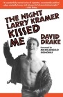 The Night Larry Kramer Kissed Me By David Drake Cover Image