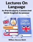 Lectures On Language: As Particularly Connected With English Grammar By William Stevens Balch Cover Image