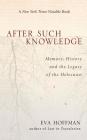 After Such Knowledge: Memory, History, and the Legacy of the Holocaust By Eva Hoffman Cover Image