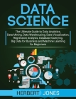 Data Science: The Ultimate Guide to Data Analytics, Data Mining, Data Warehousing, Data Visualization, Regression Analysis, Database By Herbert Jones Cover Image