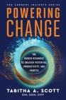 Powering Change: The Hidden Resource to Unleash Potential, Productivity, and Profits By Tabitha A. Scott Cover Image