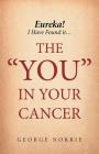 Eureka! I have found it...the YOU in Your Cancer Cover Image
