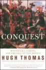 Conquest: Cortes, Montezuma, and the Fall of Old Mexico By Hugh Thomas Cover Image