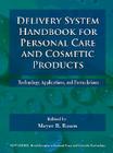 Delivery System Handbook for Personal Care and Cosmetic Products: Technology, Applications and Formulations (Personal Care and Cosmetic Technology) By Meyer Rosen Cover Image