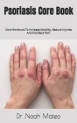 Psoriasis Core Book: Core Workouts To Increase Mobility, Reduce Injuries And End Back Pain By Noah Mateo Cover Image