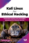 Kali Linux for Ethical Hacking: Penetration testing and vulnerability assessment for network security (English Edition) Cover Image