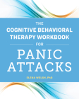 The Cognitive Behavioral Therapy Workbook for Panic Attacks Cover Image