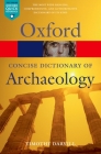 The Concise Oxford Dictionary of Archaeology (Oxford Quick Reference) By Timothy Darvill Cover Image