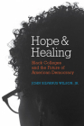 Hope and Healing: Black Colleges and the Future of American Democracy By John Silvanus Wilson Cover Image