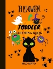 Halloween Coloring Book for Toddlers: Coloring Pages for Kids Boys and Girls/ Halloween Book for Kids/Easy To Color Halloween Themed Drawings By Milo Mayo Cover Image