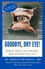 Goodbye, Dry Eye! By Shilpi Pradhan Cover Image