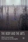 The Body and the Arts By Corinne Saunders, U. Maude (Editor), J. Macnaughton (Editor) Cover Image