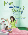 Mom, Are You Ready? By Isaias C. Rodriguez Cover Image