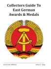 Collectors Guide to East German Awards and Medals By James L. King Cover Image