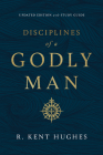 Disciplines of a Godly Man (Updated Edition) By R. Kent Hughes Cover Image