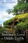 Seeking the Lord of Middle Earth By Jeffrey L. Morrow Cover Image