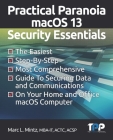 Practical Paranoia macOS 13 Security Essentials: The Easiest, Step-By-step, Most Comprehensive Guide to Securing Data and Communications on Your Home By Marc Louis Mintz Cover Image