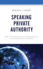 Speaking Private Authority: The Construction of Sustainability in Forests and Fisheries By Roberto J. Flores Cover Image