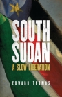 South Sudan: A Slow Liberation Cover Image