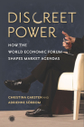 Discreet Power: How the World Economic Forum Shapes Market Agendas (Emerging Frontiers in the Global Economy) By Christina Garsten, Adrienne Sörbom Cover Image