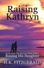 Raising Kathryn: Based on the True Story of a Single Father Raising His Daughter Cover Image