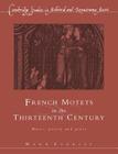 French Motets in the Thirteenth Century: Music, Poetry and Genre (Cambridge Studies in Medieval and Renaissance Music) By Mark Everist Cover Image