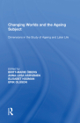 Changing Worlds and the Ageing Subject: Dimensions in the Study of Ageing and Later Life By Britt-Marie Öberg Cover Image