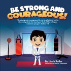 Be Strong and Courageous! By Linda Roller, Jason Velazquez (Illustrator) Cover Image