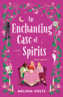 An Enchanting Case of Spirits By Melissa Holtz Cover Image